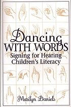 Dancing with words : signing for hearing children's literacy