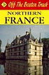 Off the beaten track. Northern France by  Tony Astle 