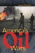America's oil wars door Stephen C Pelletiere