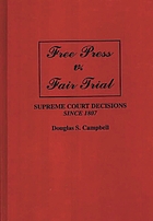 Free press v. fair trial : Supreme Court decisions since 1807