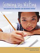 Growing up writing : mini-lessons for emergent and beginning writers