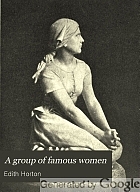 A group of famous women; stories of their lives,