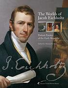 The worlds of Jacob Eichholtz : portrait painter of the early Republic