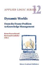 Dynamic worlds : from the frame problems to knowledge management
