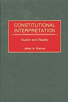 Constitutional interpretation : illusion and reality