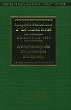 Hispanic periodicals in the United States, origins to 1960 : a brief history and comprehensive bibliography