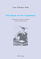 Who speaks for the vanquished? : American Jewish leaders and the Holocaust