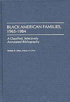 Black American families, 1965-1984 : a classified, selectively annotated bibliography