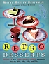 Retro desserts : totally hip, updated classic... von Wayne Harley Brachman