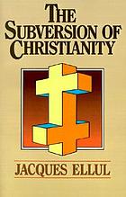 The subversion of Christianity