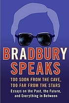 Bradbury speaks : too soon from the cave, too far from the stars