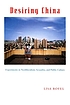 Desiring China : experiments in neoliberalism, sexuality, and public culture