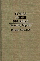 Police under pressure : resolving disputes