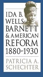 Ida B. Wells-Barnett and American reform, 1880-1930