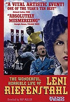 The wonderful, horrible life of Leni Riefenstahl