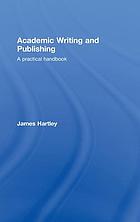 Academic writing and publishing : a practical handbook