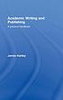 Academic writing and publishing : a practical handbook