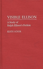 Visible Ellison : a study of Ralph Ellison's fiction
