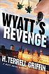 Wyatt's revenge : a Matt Royal mystery by  H  Terrell Griffin 