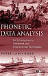Phonetic data analysis : an introduction to fieldwork... von Peter Ladefoged