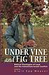 Under vine and fig tree : biblical theologies... by Alain Epp Weaver