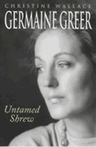 Germaine Greer : untamed shrew