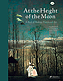 At the height of the moon : a book of bedtime... by  Annette Roeder 
