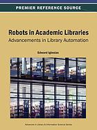 Robots in academic libraries : advancements in library automation