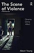 The scene of violence : cinema, crime, affect 著者：  Alison Young 