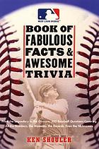 The major league baseball book of fabulous facts and awesome trivia