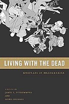 Living with the dead : mortuary ritual in Mesoamerica
