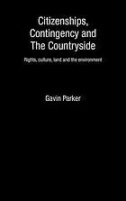 Citizenships, contingency and the countryside : rights, culture, land and the environment