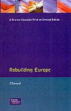 Rebuilding Europe : Western Europe, America, and postwar reconstruction