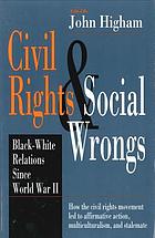 Civil rights and social wrongs : Black-white relations since World War II