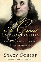 A great improvisation : Franklin, France, and the birth of America