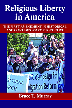 Religious liberty in America : the First Amendment in historical and contemporary perspective