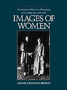 Images of women : the portrayal of women in photography of the Middle East, 1860-1950