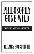 Philosophy gone wild : environmental ethics