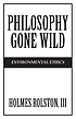 Philosophy gone wild : environmental ethics