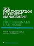 The implementation of project management : the professional's handbook