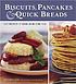 Biscuits, pancakes and quick breads : homemade... von  Beverly Cox 