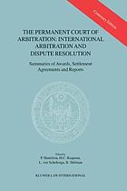 The permanent court of arbitration : international arbitration and dispute resolution : summaries of awards, settlement agreements, and reports