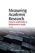 Measuring academic research : how to undertake... 著者：  Ana Andrés 
