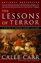 The lessons of terror : a history of warfare against civilians : why it has always failed and why it will fail again