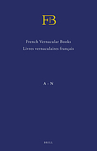French vernacular books : books published in the French language before 1601 = Livres vernaculaires français : livres imprimés en français avant 1601