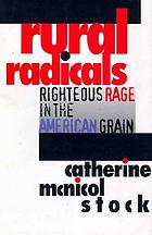 Rural radicals : righteous rage in the American grain
