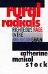 Rural radicals : righteous rage in the American grain