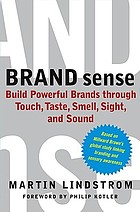 Brand sense : build powerful brands through touch, taste, smell, sight, and sound