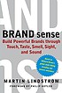 Brand sense : build powerful brands through touch, taste, smell, sight, and sound