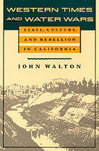 Western times and water wars : state, culture, and rebellion in california.